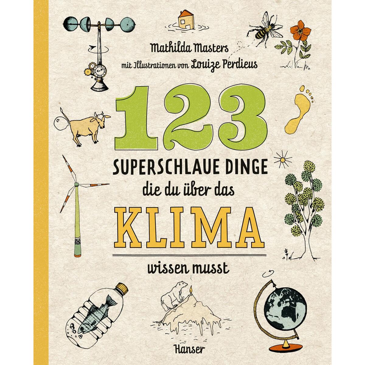 123 superschlaue Dinge, die du über das Klima wissen musst von Carl Hanser Verlag
