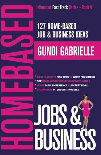 127 Home-Based Job & Business Ideas: Best Places to Find Jobs to Work from Home & Top Home-Bas...