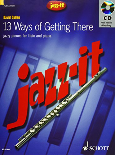 13 Ways of Getting There: Jazzy Pieces. Flöte und Klavier. Ausgabe mit CD.: Jazzy Pieces for Flute and Piano (Jazz-It) von Schott Music Distribution