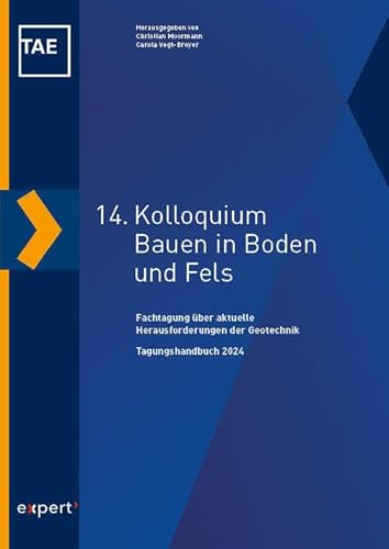 14. Kolloquium Bauen in Boden und Fels: Fachtagung über aktuelle Herausforderungen der Geotechnik von expert verlag