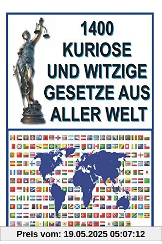 1400 Kuriose und Witzige Gesetze aus aller Welt