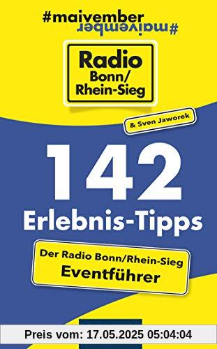 142 Erlebnis-Tipps - Der Radio Bonn/Rhein-Sieg Eventführer 142 Erlebnis-Tipps - Der Radio Bonn/Rhein-Sieg Eventführer
