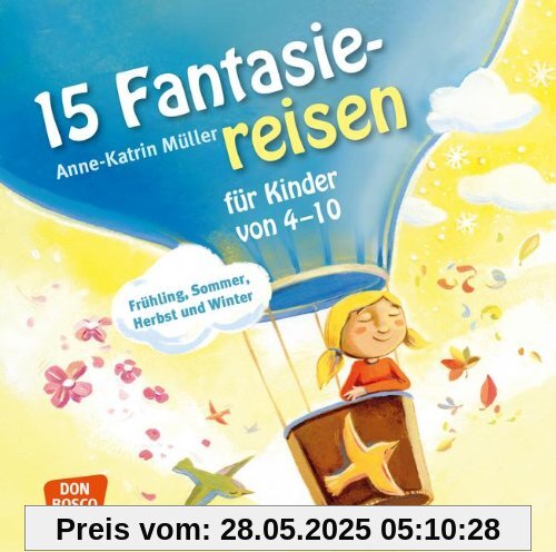 15 Fantasiereisen für Kinder von 4-10: Frühling, Sommer, Herbst und Winter