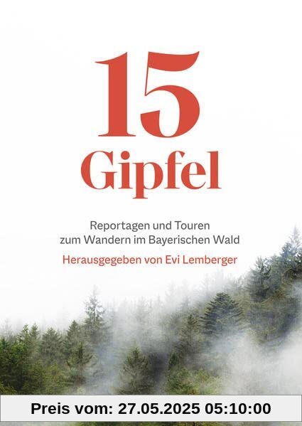 15 Gipfel: Reportagen und Touren zum Wandern im Bayerischen Wald