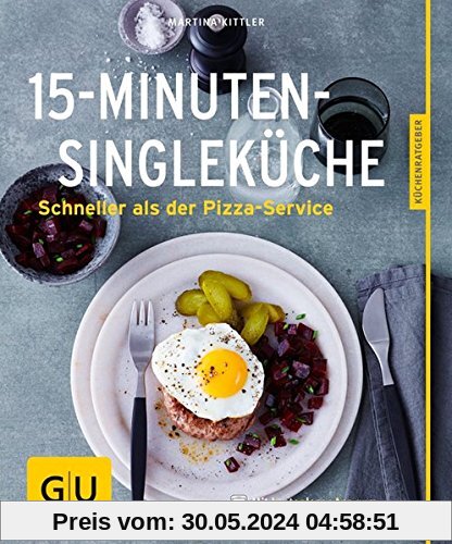 15-Minuten-Single-Küche: Schneller als der Pizza-Service (GU Küchenratgeber)