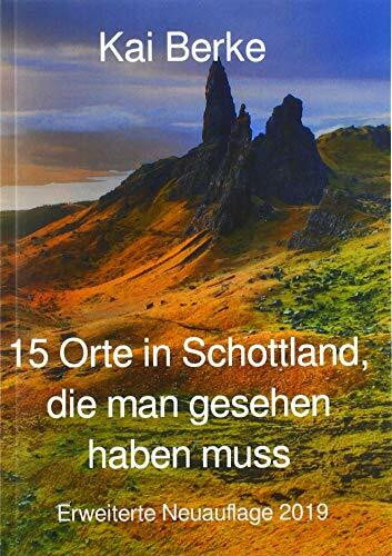 15 Orte in Schottland, die man gesehen haben muss: Erweiterte Neuauflage 2019