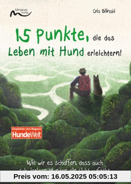 15 Punkte, die das Leben mit Hund erleichtern: Wie wir es schaffen, dass auch schwierigen Hunden ein Licht aufgeht
