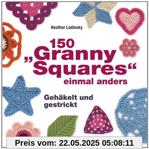 150 Granny Squares einmal anders: Gehäkelt und gestrickt