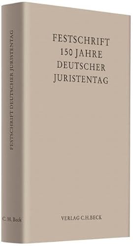 150 Jahre Deutscher Juristentag: Festschrift Deutscher Juristentag 1860-2010 (Festschriften, Festgaben, Gedächtnisschriften)