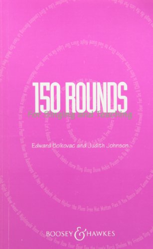 150 Rounds for Singing and Teaching: gemischter Chor. Chorpartitur.: mixed choir. Partition de chœur. 150 Rounds for Singing and Teaching: gemischter Chor. Chorpartitur.: mixed choir. Partition de chœur.