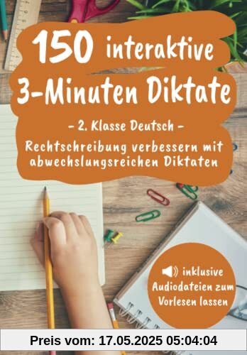 150 interaktive 3-Minuten Diktate - 2. Klasse Deutsch: Rechtschreibung verbessern mit abwechslungsreichen Diktaten (inkl. Audiodateien zum Vorlesen lassen)