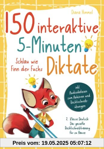 150 interaktive 5-Minuten Diktate - 2. Klasse Deutsch: Schlau wie Finn der Fuchs - Das gezielte Rechtschreibtraining für zu Hause inkl. Audiodateien zum Anhören und Rechtschreibübungen
