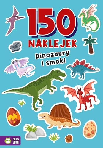 150 naklejek. Dinozaury i smoki von Zielona Sowa