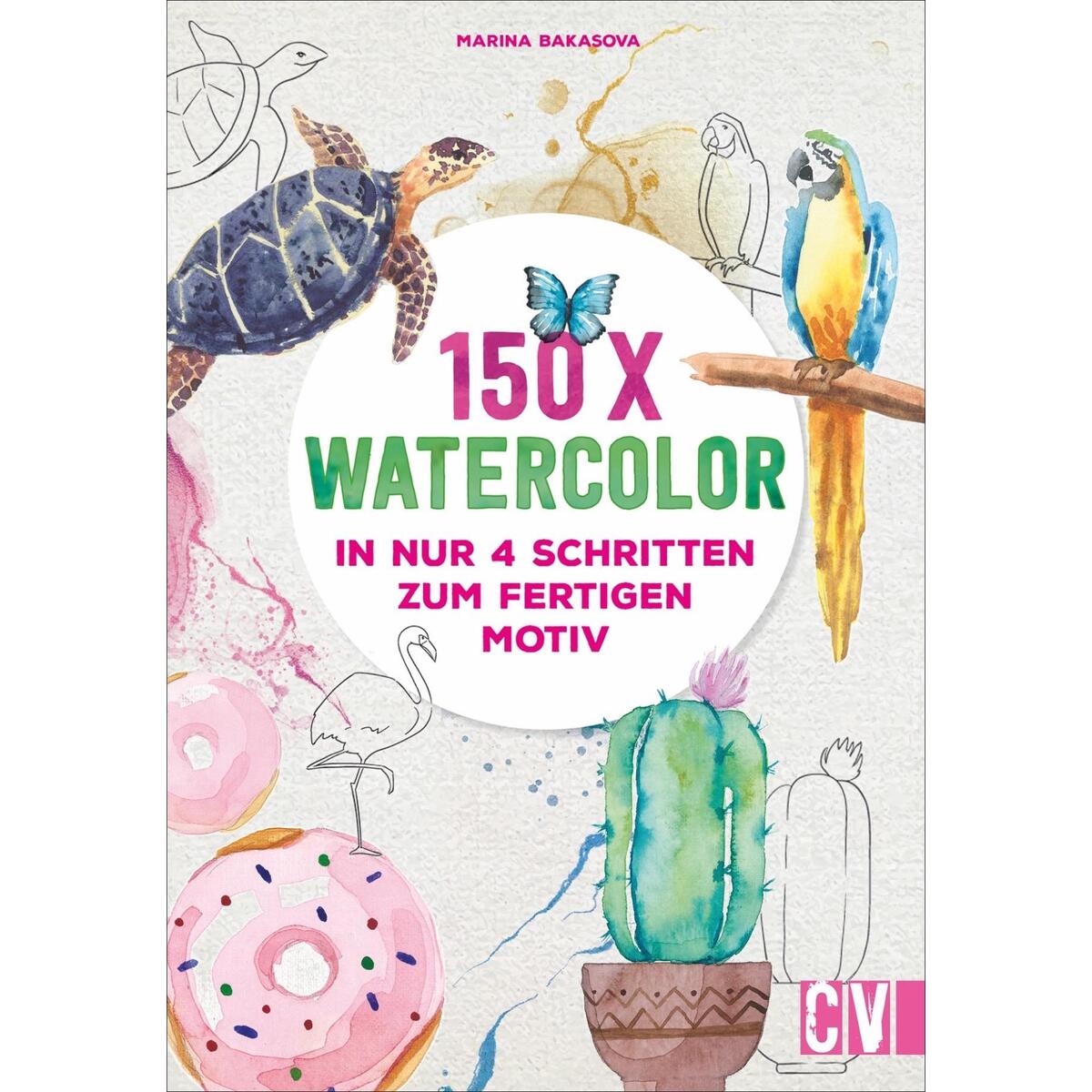 150 x Watercolor 150 x Watercolor von Christophorus Verlag
