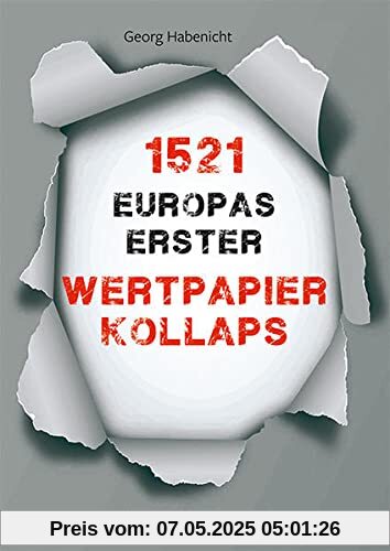 1521 – Europas erster Wertpapierkollaps. Ein Essay