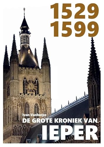 1529-1599: De grote kroniek van Ieper 1529-1599 (De grote kroniek van Ieper, 4) von Pumbo.nl