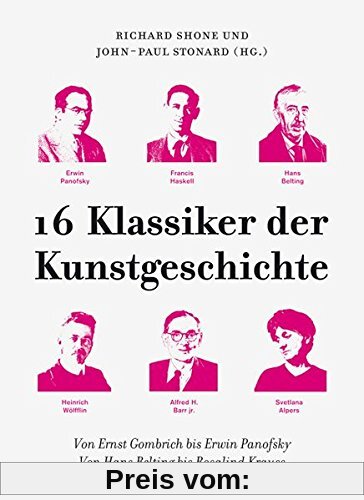 16 Klassiker der Kunstgeschichte: Von Ernst Gombrich bis Erwin Panofsky. Von Hans Belting bis Rosalind Krauss (KapitaleBibliothek)