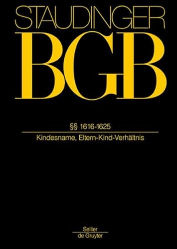§§ 1616-1625: (Rechtsverhältnis Eltern/Kind) (J. von Staudingers Kommentar zum Bürgerlichen Gesetzbuch mit Einführungsgesetz und Nebengesetzen. Familienrecht)