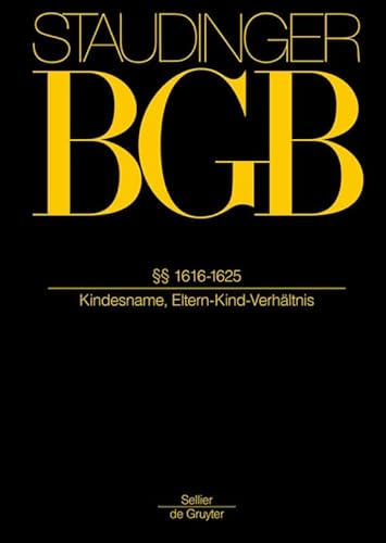 §§ 1616-1625: (Rechtsverhältnis Eltern/Kind) (J. von Staudingers Kommentar zum Bürgerlichen Gesetzbuch mit Einführungsgesetz und Nebengesetzen. Familienrecht)