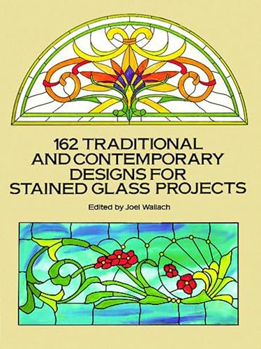162 Traditional and Contemporary Designs for Stained Glass Projects (Dover Pictorial Archive Series)
