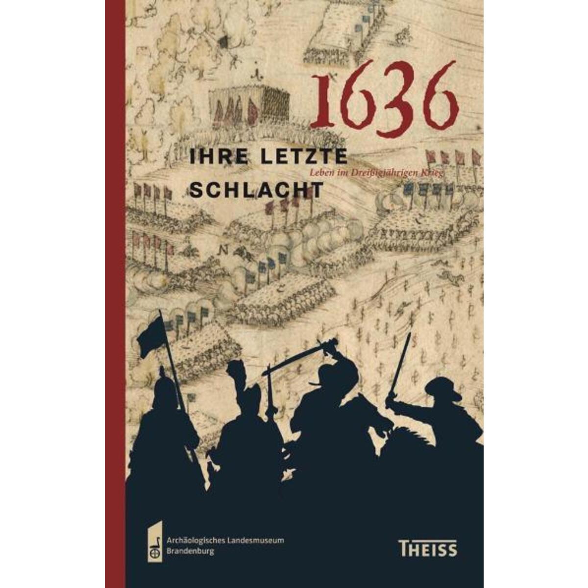 1636 - ihre letzte Schlacht 1636 - ihre letzte Schlacht von wbg Theiss
