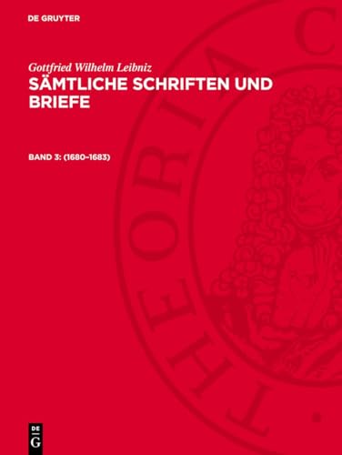 Sämtliche Schriften und Briefe, Band 3, Sämtliche Schriften und Briefe (1680-1683): LSB_I-B, Band 3.DE Sämtliche Schriften und Briefe, Band 3, Sämtliche Schriften und Briefe (1680-1683): LSB_I-B, Band 3.DE von De Gruyter