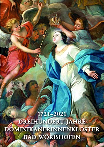 1721–2021. Dreihundert Jahre Dominikanerinnenkloster Bad Wörishofen von Fink, Josef