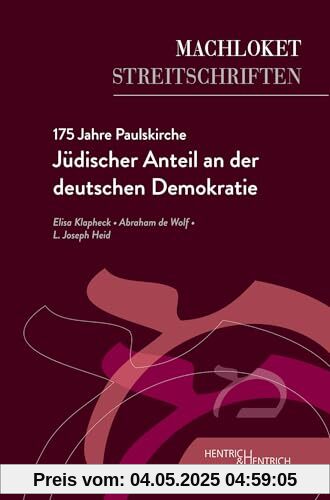 175 Jahre Paulskirche: Jüdischer Anteil an der deutschen Demokratie (Machloket/Streitschriften: Herausgegeben von Elisa Klapheck)