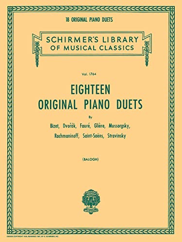 18 Original Piano Duets: Schirmer Library of Classics Volume 1764 Piano Duet (Schirmer's Library of Musical Classics, Band 1764): By Bizet, Dvorak, ... Library of Musical Classics, 1764, Band 1764)