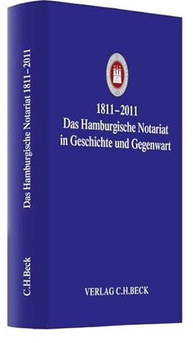 1811-2011 Das Hamburgische Notariat in Geschichte und Gegenwart (Festschriften, Festgaben, Gedächtnisschriften)