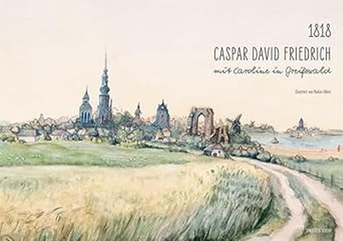 1818. Caspar David Friedrich mit Caroline in Greifswald von Sandstein Kommunikation