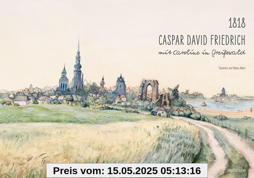 1818. Caspar David Friedrich mit Caroline in Greifswald 1818. Caspar David Friedrich mit Caroline in Greifswald