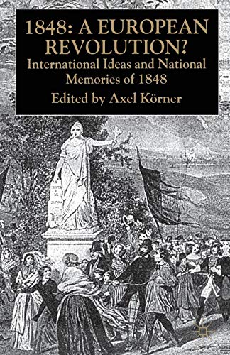 1848 ― A European Revolution?: International Ideas and National Memories of 1848 von Palgrave Macmillan
