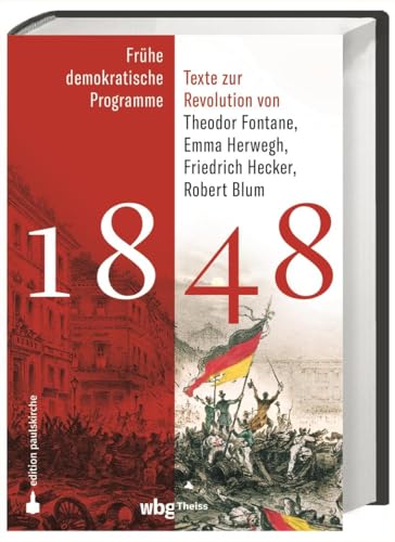 1848: Frühe demokratische Programme und Texte zur Revolution von Theodor Fontane, Emma Herwegh, Friedrich Hecker, Robert Blum 1848: Frühe demokratische Programme und Texte zur Revolution von Theodor Fontane, Emma Herwegh, Friedrich Hecker, Robert Blum