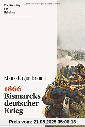 1866. Bismarcks deutscher Krieg. Machtkampf zwischen Preußen und Österreich: Der zweite Einigungskrieg – Hintergründe und Folgen. (wbg Paperback)