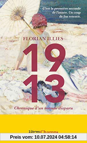 1913: Chronique d'un monde disparu (Libres Champs)