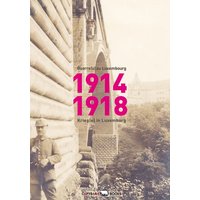 1914-1918: Guerre(s) au Luxembourg - Kriege in Luxemburg