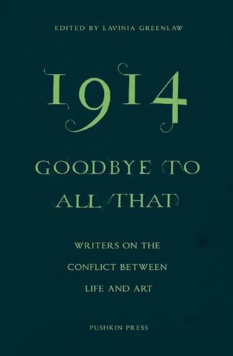 1914 - Goodbye to All That: Writers on the Conflict Between Life and Art