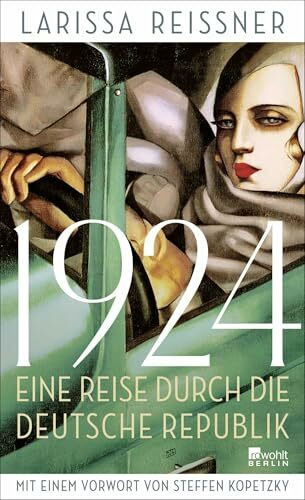 1924: Eine Reise durch die deutsche Republik - und andere Reportagen aus der Epoche der Weltre...