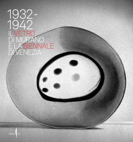 1932-1942. Il vetro di Murano e la Biennale di Venezia. Ediz. illustrata (Cataloghi) von Marsilio Arte
