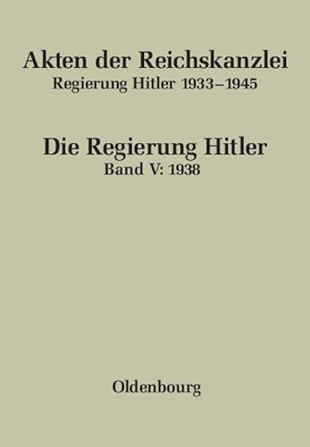 1938 (Akten der Reichskanzlei, Regierung Hitler 1933-1945, Band 5)