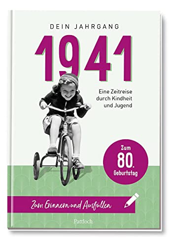 1941 - Dein Jahrgang: Eine Zeitreise durch Kindheit und Jugend zum Erinnern und Ausfüllen - 80. Geburtstag von Pattloch Geschenkbuch