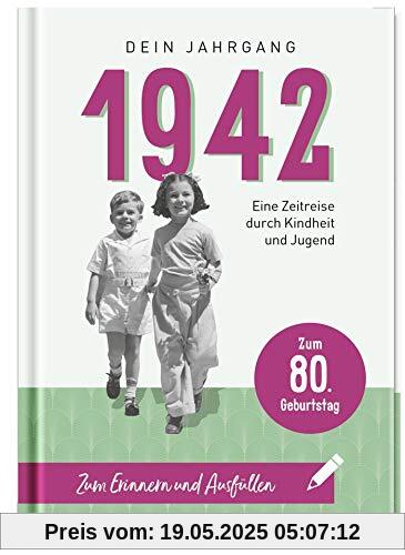 1942 - Dein Jahrgang: Eine Zeitreise durch Kindheit und Jugend zum Erinnern und Ausfüllen - 80. Geburtstag