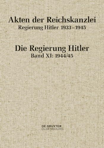 1944/45 (Akten der Reichskanzlei, Regierung Hitler 1933-1945) von De Gruyter Oldenbourg