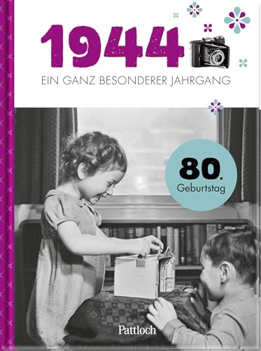 1944 - Ein ganz besonderer Jahrgang: Jahrgangsbuch zum 80. Geburtstag | Mit historischen Fotos und Fakten aus Politik und Kultur (Jahrgangsbücher zum Geburtstag) von Pattloch Geschenkbuch