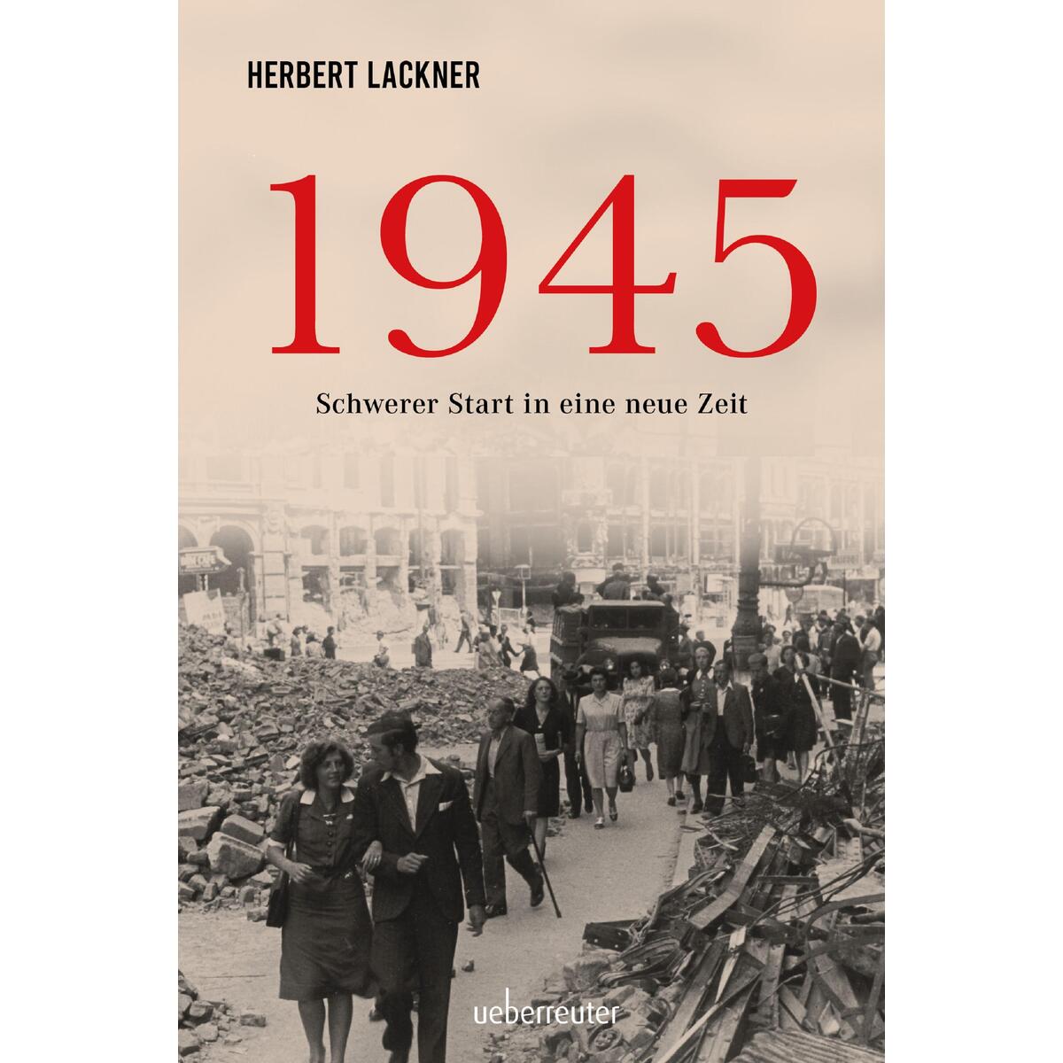 1945. Schwerer Start in eine neue Zeit. 1945. Schwerer Start in eine neue Zeit. von Ueberreuter, Carl Verlag