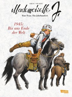 1945: Bis zum Ende der Welt / Mademoiselle J - Eine Frau. Ein Jahrhundert. Bd.2 von Carlsen / Carlsen Comics