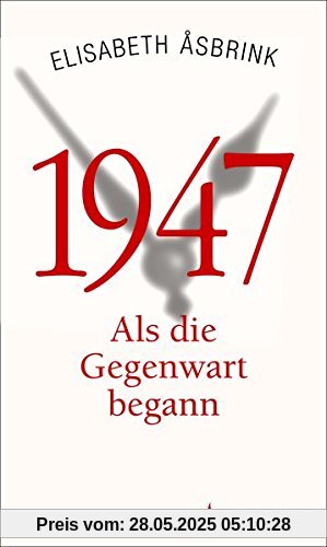 1947: Als die Gegenwart begann