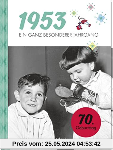 1953 - Ein ganz besonderer Jahrgang: Jahrgangsbuch zum 70. Geburtstag (Geschenke für runde Geburtstage 2023 und Jahrgangsbücher)