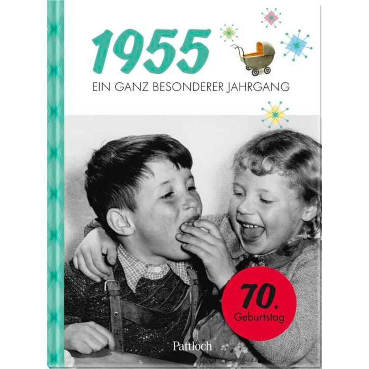 1955 - Ein ganz besonderer Jahrgang 1955 - Ein ganz besonderer Jahrgang von Pattloch Geschenkbuch